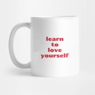 learn to love yourself Quote Pink Red Typography Mug